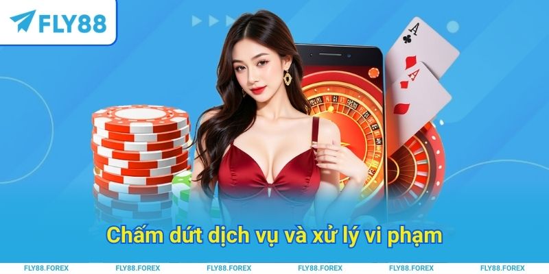 Chấm dứt dịch vụ và xử lý vi phạm
