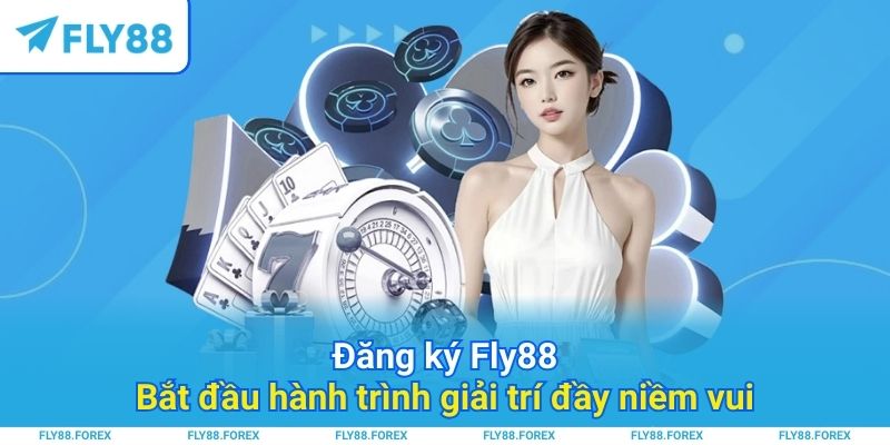 Đăng ký Fly88 – Bắt đầu hành trình giải trí đầy niềm vui